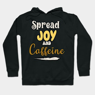 Spread joy and caffeine Hoodie